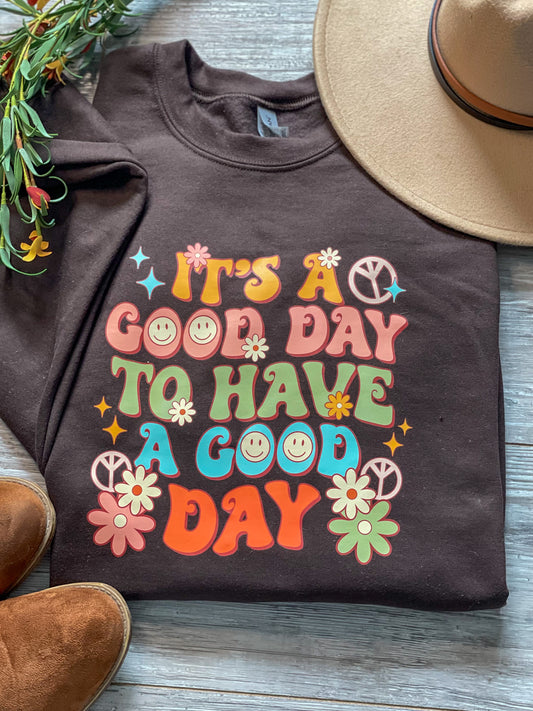 It's a Good Day Sweatshirt