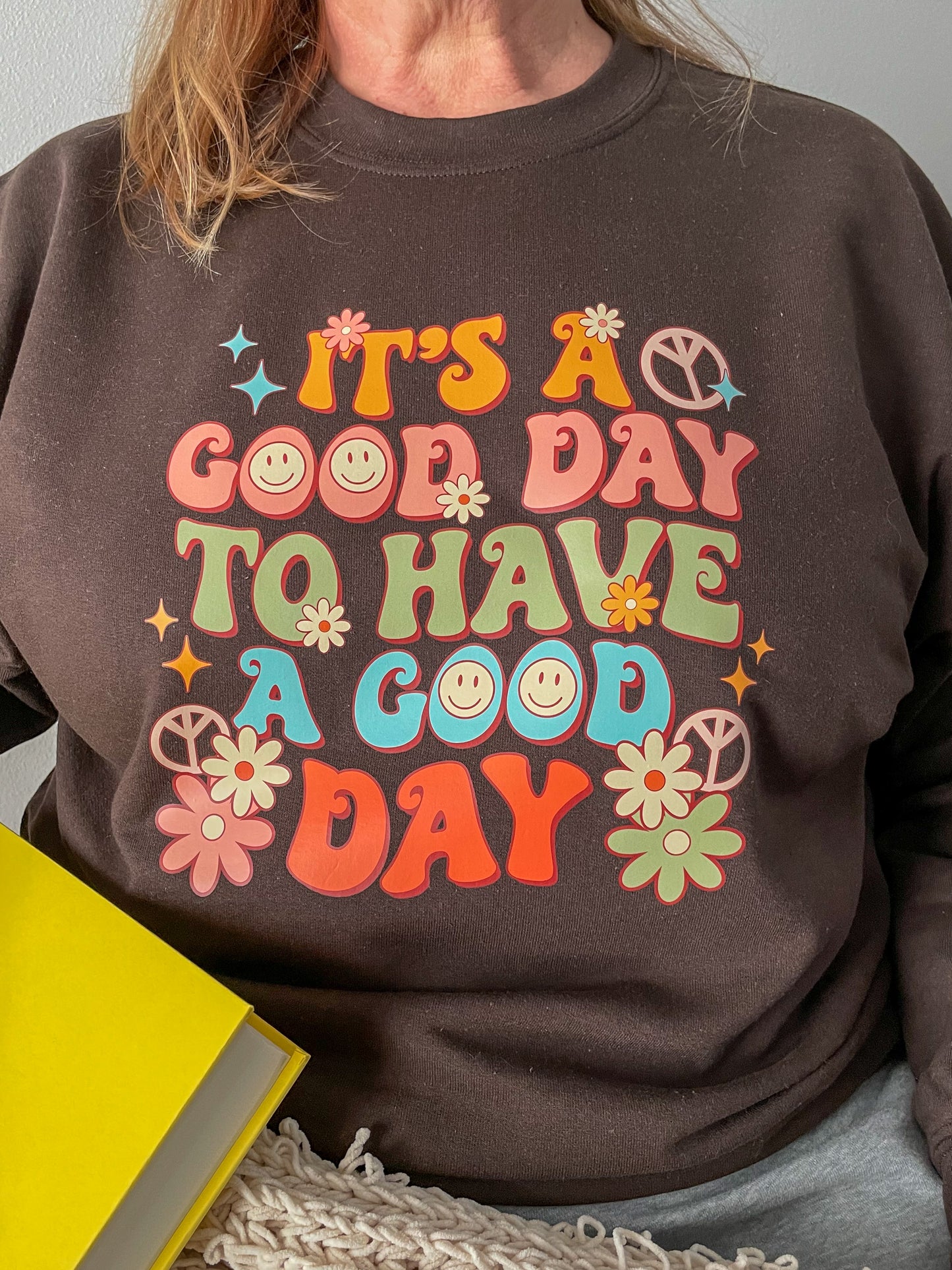 It's a Good Day Sweatshirt